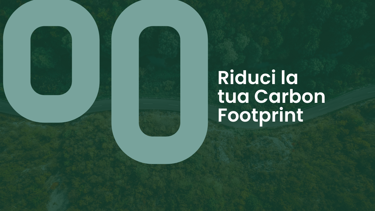 Riduci la tua Carbon Footprint con noi!